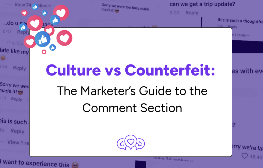 Culture vs. Counterfeit: The Marketer’s Guide to the Comment Section