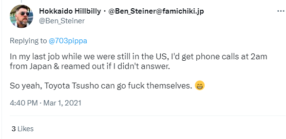 Tweet by Hokkaido Hillbilly (@Ben_Steiner) replying to @703pippa, recounting that during a past job in the US they received 2 a.m. calls from Japan and were scolded if they didn’t answer, ending with the line, “So yeah, Toyota Tsusho can go fuck themselves,” followed by a smiling emoji; timestamped 4:40 PM · Mar 1, 2021 with 3 likes