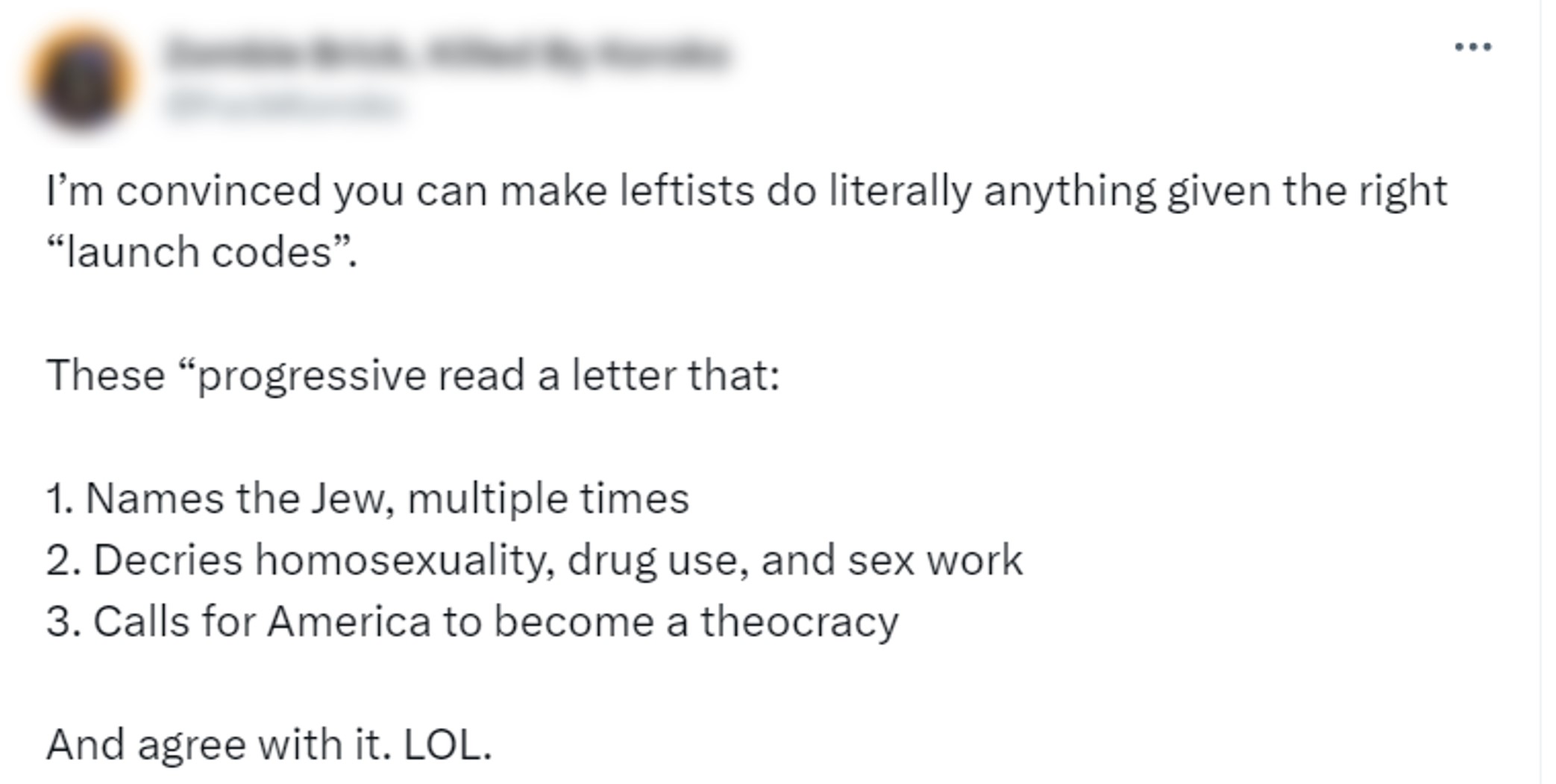 Tweet with blurred user details stating that leftists can be manipulated; says a letter they read names Jews multiple times, condemns homosexuality, drug use and sex work, and calls for a U.S. theocracy, then claims they agree with it