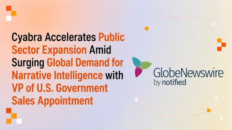 Cyabra Accelerates Public Sector Expansion Amid Surging Global Demand for Narrative Intelligence with VP of U.S. Government Sales Appointment