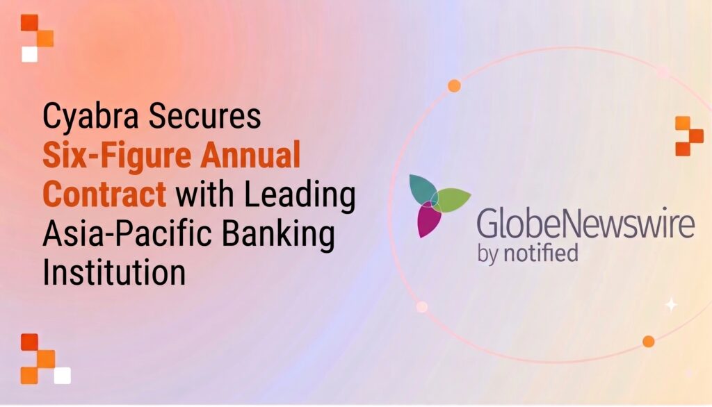 Cyabra Secures Six-Figure Annual Contract with Leading Asia-Pacific Banking Institution