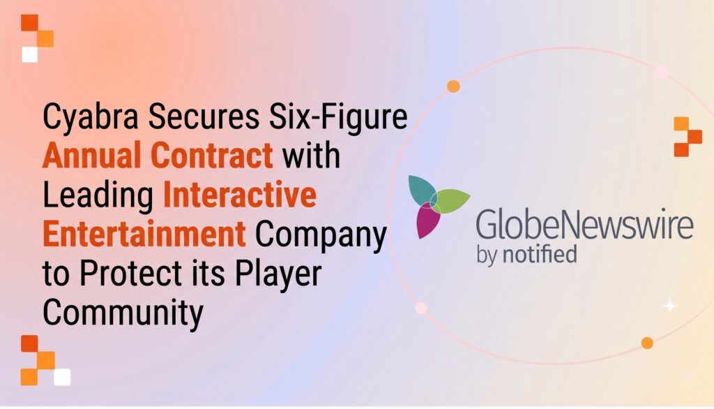 Cyabra Secures Six-Figure Annual Contract with Leading Interactive Entertainment Company to Protect its Player Community