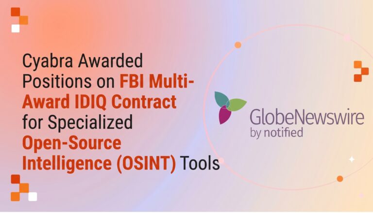 Cyabra Awarded Positions on FBI Multi-Award IDIQ Contract for Specialized Open-Source Intelligence (OSINT) Tools